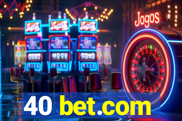 40 bet.com